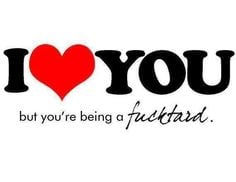 I LOVE YOU, BUT YOU ARE A FUCKTARD decal sticker
