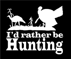 I'd Rather Be TURKEY Hunting Window Decal Sticker 2