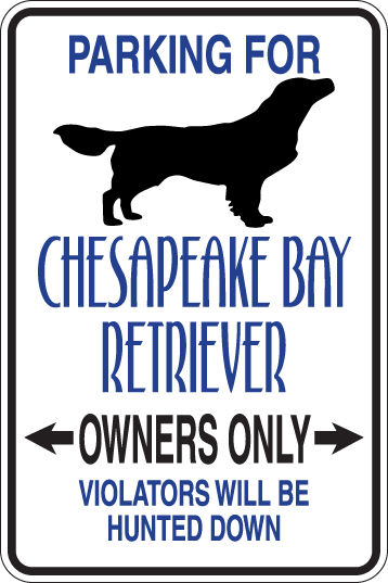 PARKING for Chesapeake Bay Retriever OWNERS ONLY Violators Will Be Hunted Sign