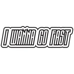 I WANNA GO FAST Decal Sticker 5