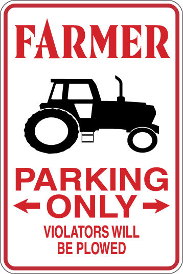 FARMER Parking Only All Others WILL BE PLOWED Funny Sign