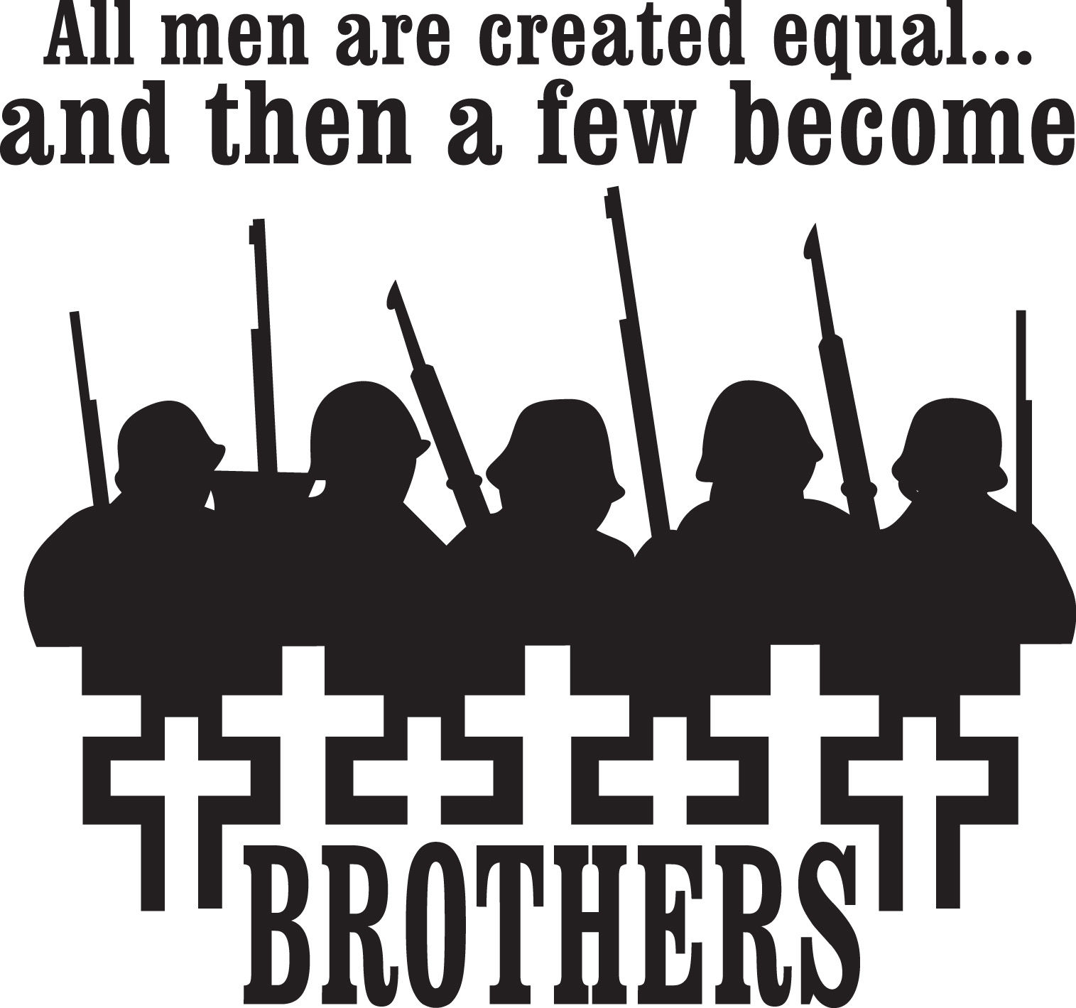 Men are Created Equal Then a few Become Brothers Vinyl Decal Sticker