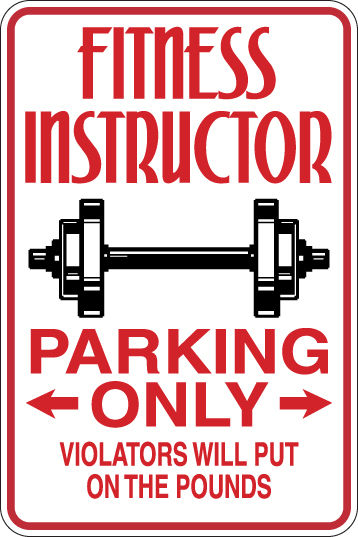 FITNESS INSTRUCTOR Parking Only Violators will PUT ON THE POUNDS Funny Sign