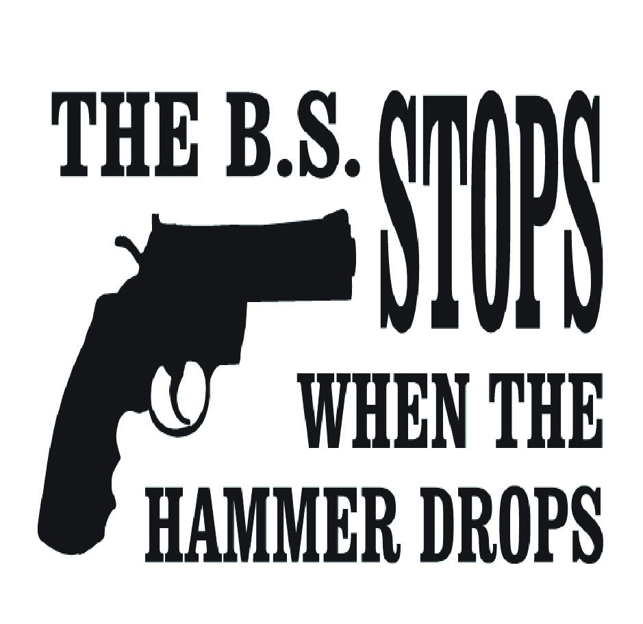 2nd Amendment - The BS Stops When the Hammer Drops
