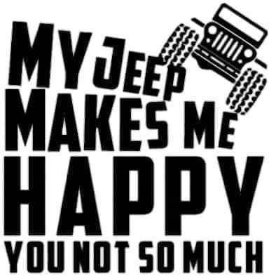 My Jeep makes me happy YOU not so much Decal Sticker 3