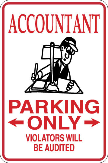 ACCOUNTANT Parking Only All Others WILL BE AUDITED Funny Sign
