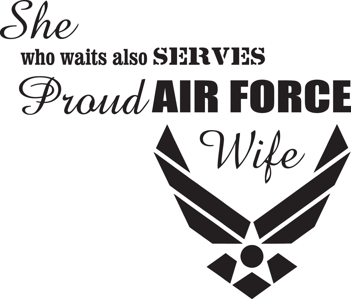 She Who Waits Also Serves Proud Air Force Wife Vinyl Decal Sticker