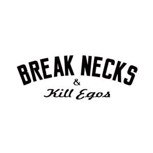 BREAK NECKS AND KILL EGOS Decal Sticker 15