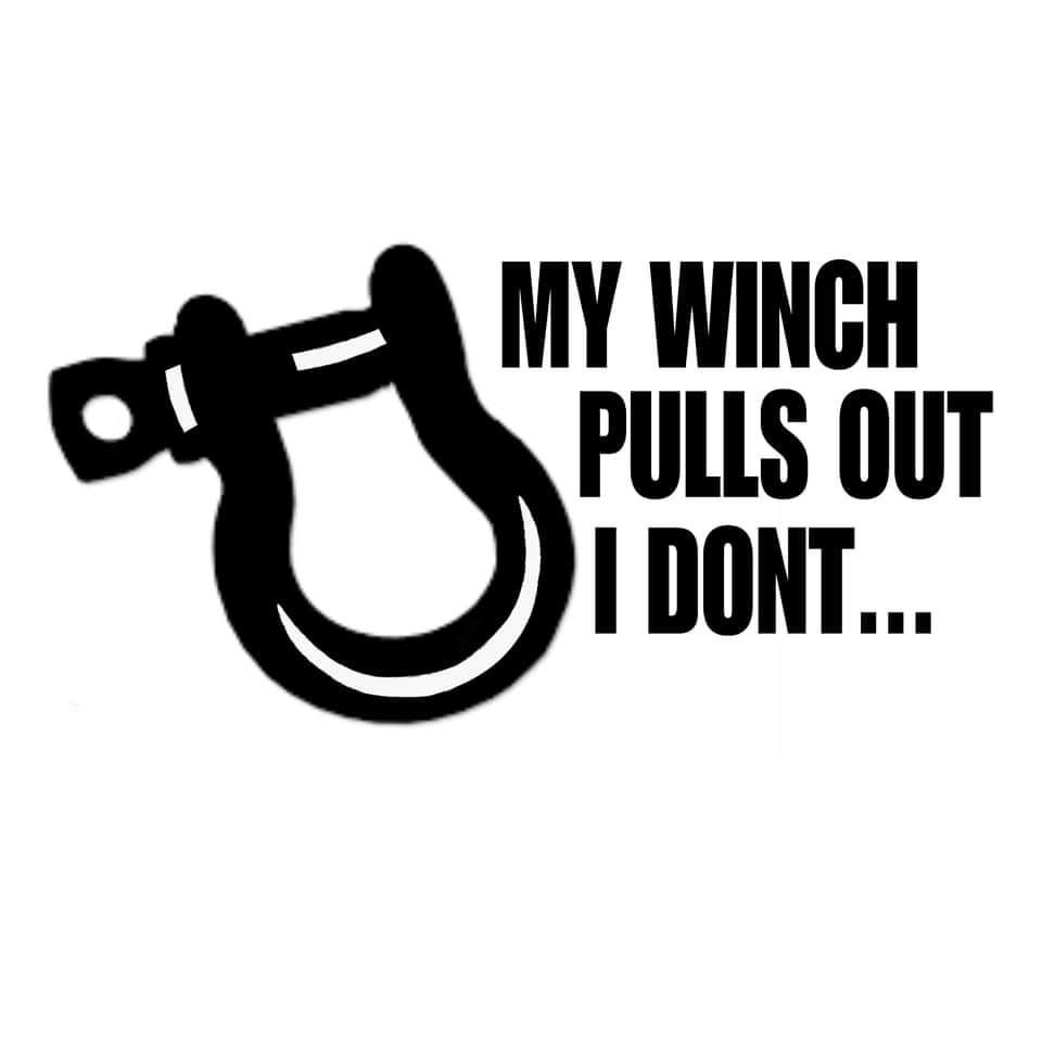 My Winch Pulls Out - I Don't! Vinyl Decal Sticker