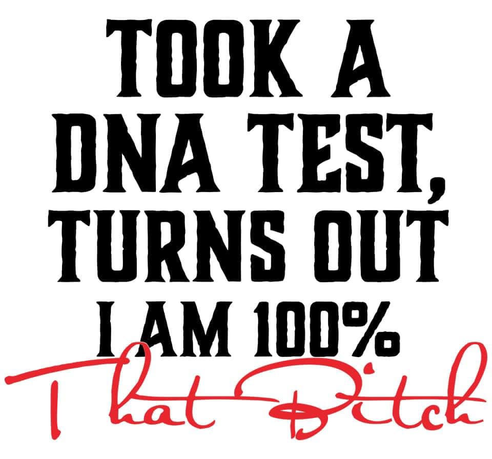 DNA test proves I'm 100% that BITCH decal sticker
