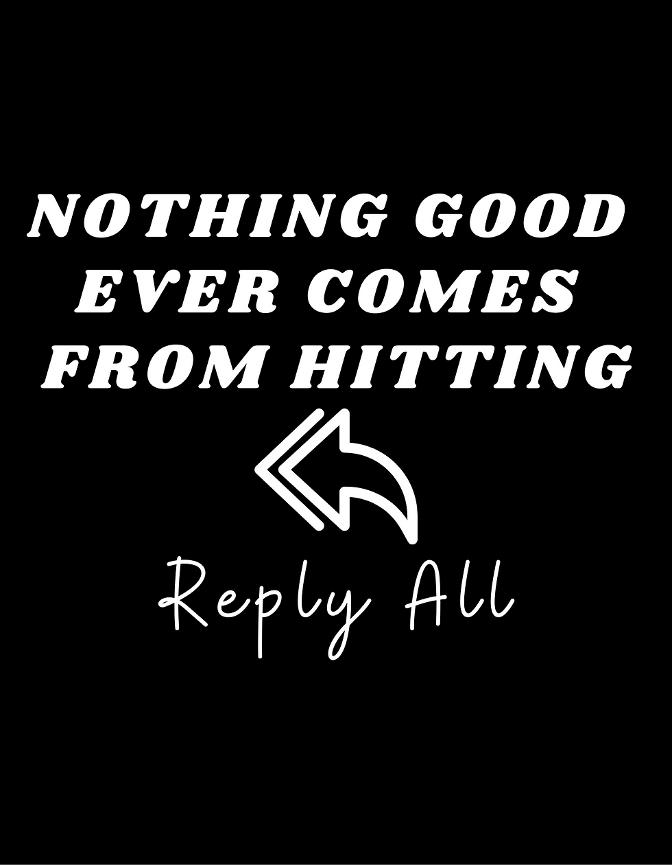 Ultra-Soft Unisex T-Shirt - Nothing Good Ever Comes From Hitting Reply All
