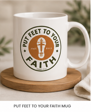 Drinkware — a white ceramic Put Feet To Your Faith mug
