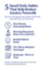 A minimalist infographic titled "5 Small Daily Habits That Help Reduce Anxiety Naturally" with clean black icons and soft beige background. The emphasized number "5" starts the title, followed by a brief subheading: "Because managing anxiety doesn’t have to be overwhelming—just intentional." Below are five habits listed vertically, each with a matching icon:
One-Minute Grounding Ritual (clock icon)
Morning Movement (Even Just a Stretch) (yoga pose icon)
Breathe Before Scroll (calm face icon)
The “Worry Window” Technique (calendar icon)
Gratitude—The 3×3 Trick (notepad and pencil icon)