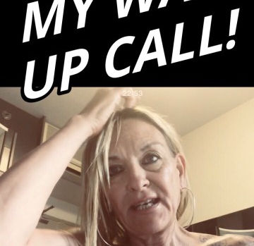 My Big Wake Up Call!