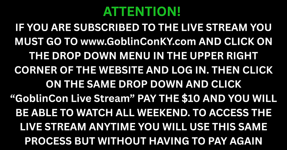 ATTENTION! IF YOU ARE SUBSCRIBED TO THE LIVE STREAM YOU MUST LOG IN AND CLICK ON “GoblinCo