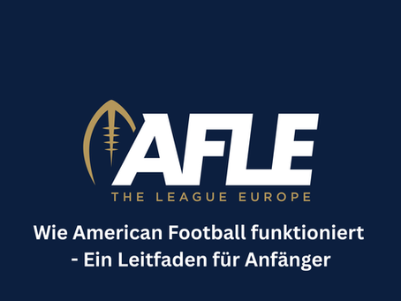 ALFE: Wie American Football funktioniert - Ein Leitfaden für Anfänger