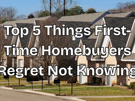 Top 5 Things First-Time Homebuyers Regret Not Knowing