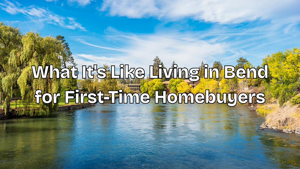 What It's Like Living in Bend for First-Time Homebuyers