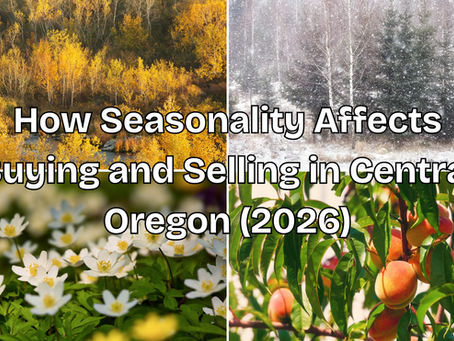 How Seasonality Affects Buying and Selling in Central Oregon (2026)