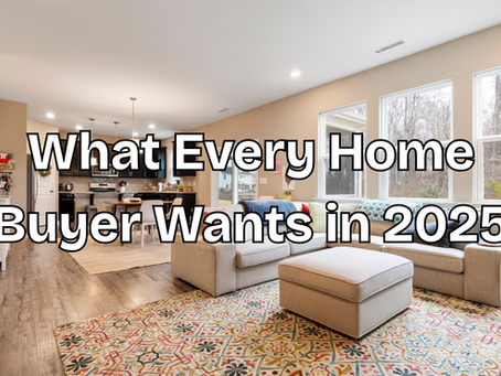 What Every Home Buyer Wants in 2025