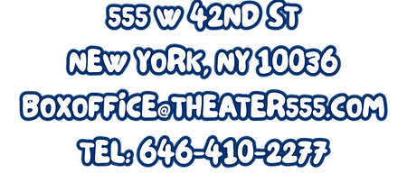 555 W 42nd St
New York, NY 10036
boxoffice@theater555.com