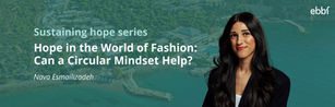 What did we learn about Hope in the World of Fashion: Can a Circular Mindset Help?" with Nava Esmailizadeh