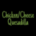 Cheese or Chicken Quesadilla