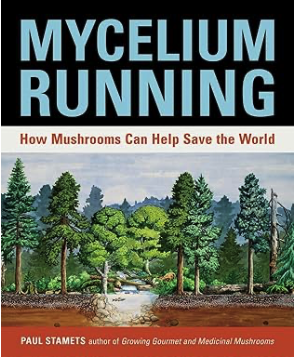 Cover of Mycelium Running by Paul Stamets, with an illustration of a forest scene and the subtitle “How Mushrooms Can Help Save the World” on a black and light blue header.