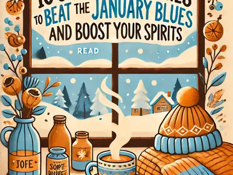 10 Simple Strategies to Beat the January Blues and Boost Your Spirits