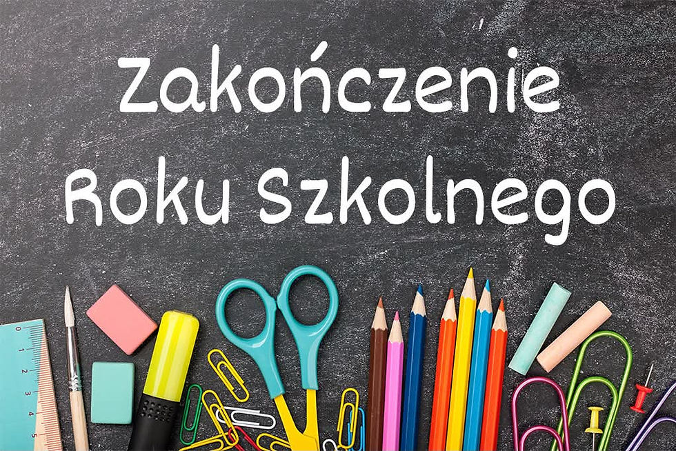 Zakończenie Roku Szkolnego