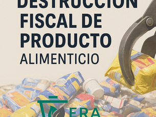 Destrucción fiscal de producto alimenticio: el riesgo oculto que puede costarte millones
