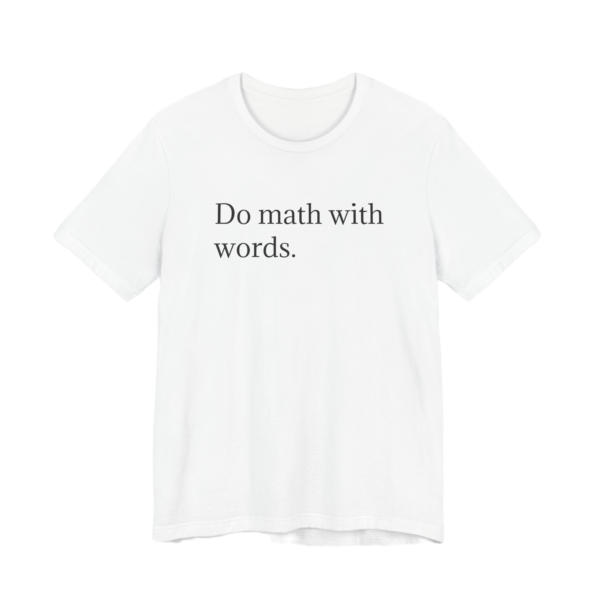 "Do math with words." -t-shirt white