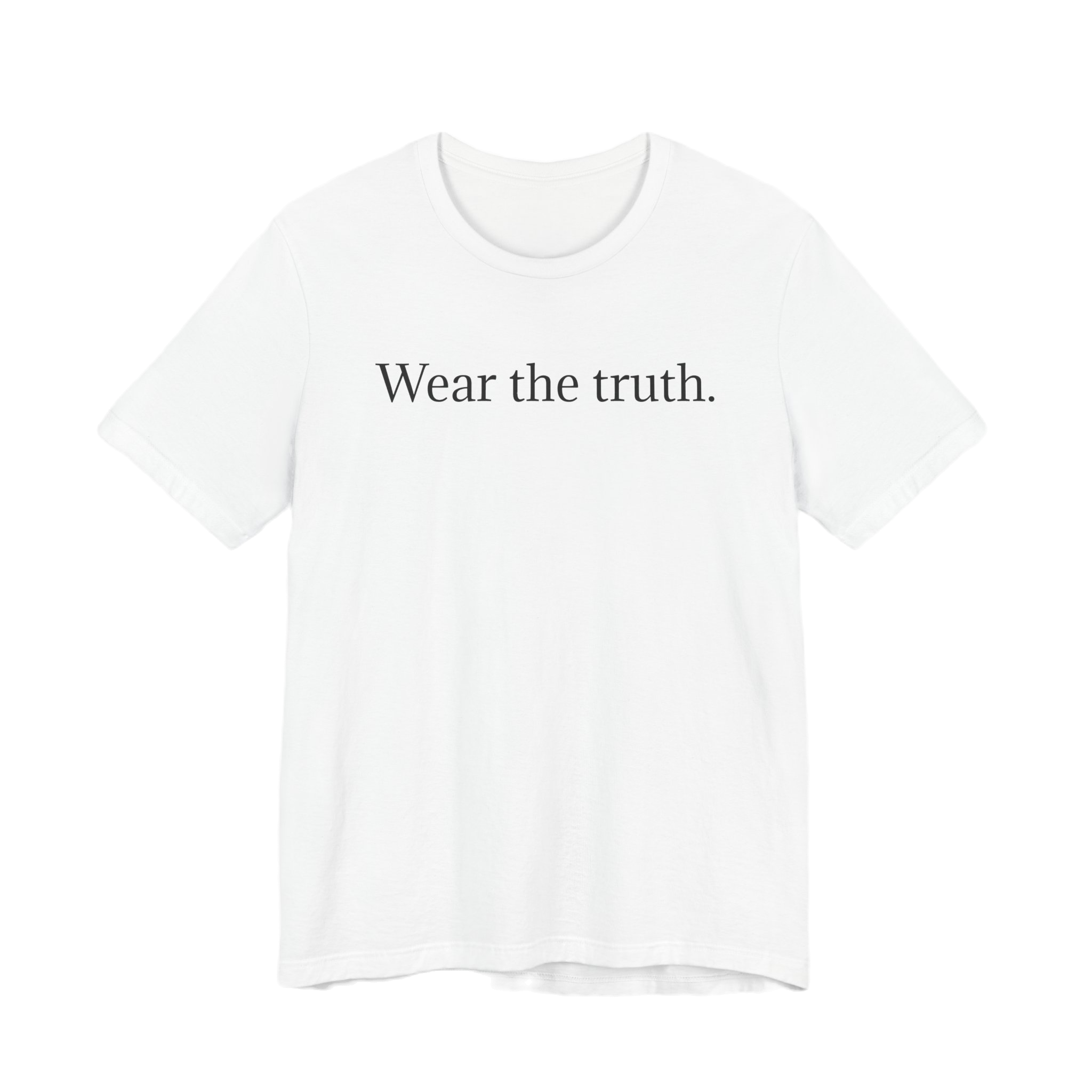 "Wear the truth." -t-shirt white