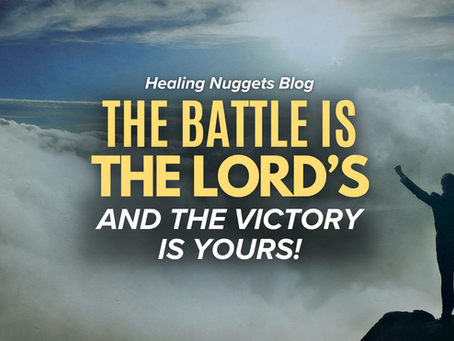 The Battle is the Lord’s and the Victory is Yours