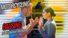 Motorcycling Causing Relationship Problems