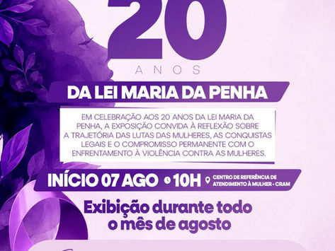 VALENÇA: Prefeitura Municipal convida para a Exposição 20 anos da Lei Maria da Penha
