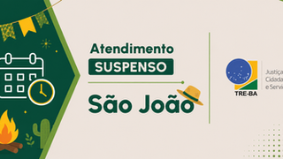 Feriado de São João: TRE-BA suspende atendimento de 22 a 24 de junho