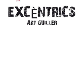 Exposició col·lectiva "Excèntrics, art guiller"