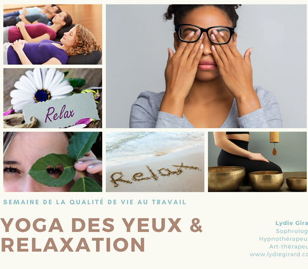 Atelier Yoga des yeux et relaxation animé par Lydie Girard dans le cadre de la Semaine de la Qualité de Vie au Travail. Visuel composé de photos de relaxation, de méditation, d’une femme massant ses yeux, et de textes inspirants.
