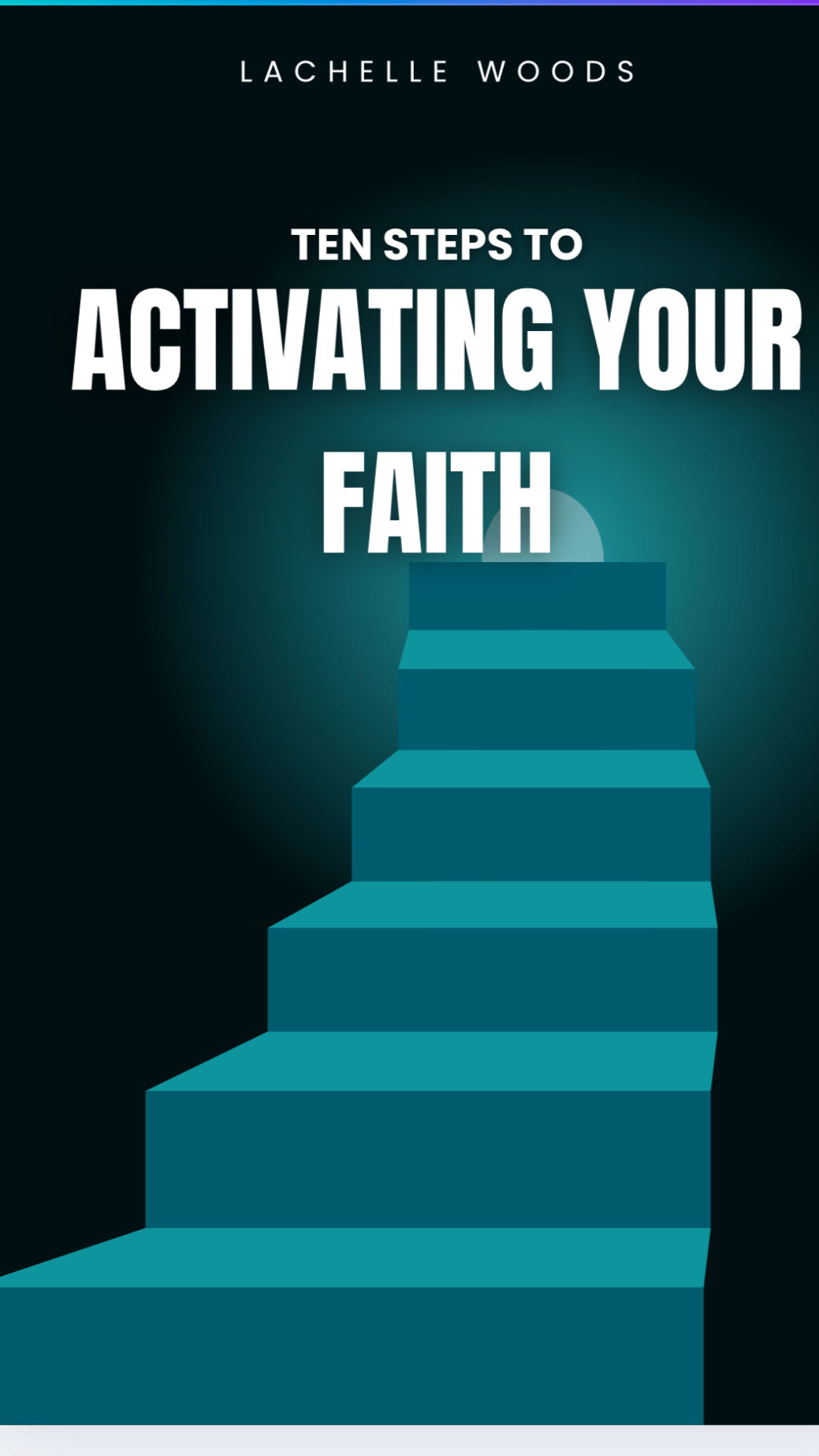 Ten Steps to Activating Your Faith
