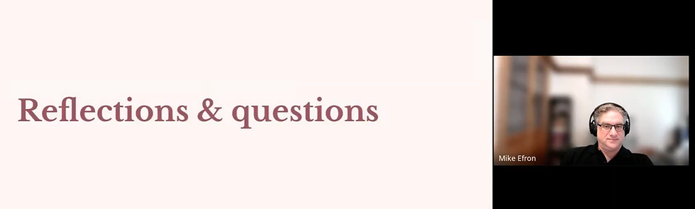 Image of a panel from the course materials. Headline: Reflections & questions. Still image from a video call showing Mike Efron, the course instructor.