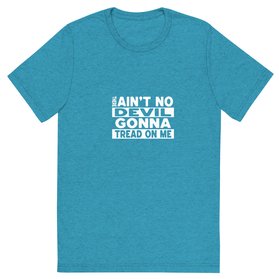 Ain’t No Devil Gonna Tread on Me T-Shirt – Front View