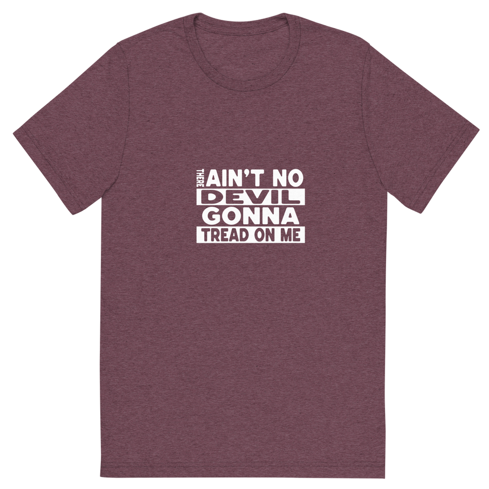 Ain’t No Devil Gonna Tread on Me T-Shirt – Front View