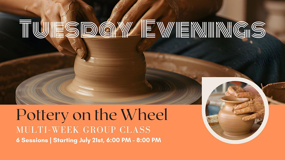 GROUP CLASS: Tuesday Evening Pottery on the Wheel