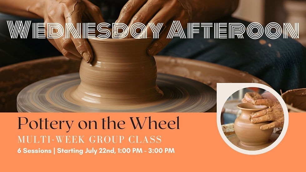 GROUP CLASS: Wednesday Afternoon Pottery on the Wheel