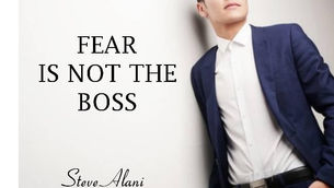 REMINDER: FEAR IS NOT THE BOSS!