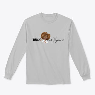 Busy Ain't Business Long Sleeve Tee