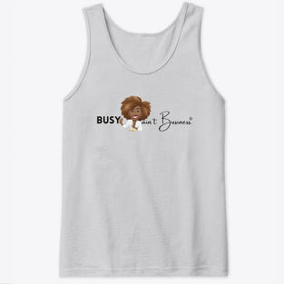 Busy Ain't Business Tank