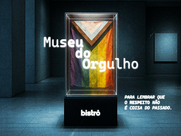 Museu do Orgulho: para lembrar que respeito não é coisa do passado.