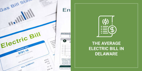 The Average Electric Bill in Delaware